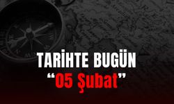 Tarihte Bugün Ne Oldu? 05 Şubat