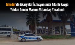 Mardin'de Akaryakıt İstasyonunda Silahlı Kavga: Kurşunlar Masum Vatandaşı Vurdu!