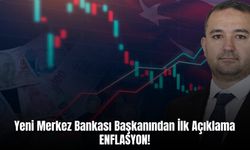 Yeni Merkez Bankası Başkanından İlk Mesaj: ENFLASYON!