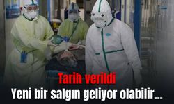 Tarih verildi: Yeni bir salgın geliyor olabilir...