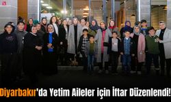 Diyarbakır'da Yetim Aileler için İftar Düzenlendi!