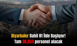 Diyarbakır Dahil 81 İlde Başlıyor Tam 36,834 personel alacak