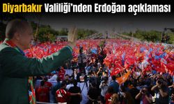 Diyarbakır Valiliği’nden Erdoğan’ın yarınki programına ilişkin açıklama