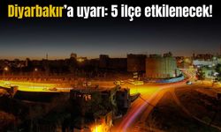 Diyarbakır’da 5 ilçede onlarca mahalle etkilenecek, akşama kadar sürecek!