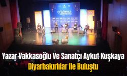 Yazar Vakkasoğlu Ve Sanatçı Aykut Kuşkaya Diyarbakırlılar ile buluştu!