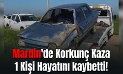 Mardin'de Korkunç Kaza: 1 Kişi Hayatını kaybetti!