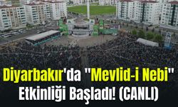Diyarbakır'da "Mevlid-i Nebi" Etkinliği Başladı! (CANLI)