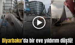 Diyarbakır’da bir eve yıldırım isabet etti