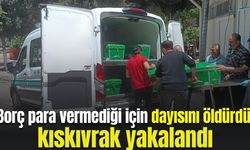 Borç para vermeyen dayısını öldüren zanlı kıskıvrak yakalandı