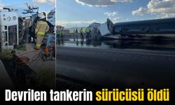 Karayolunda devrilen petrol yüklü tankerin sürücüsü öldü