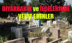 Diyarbakır ve ilçelerinde vefat edenler; 05 Mayıs 2024
