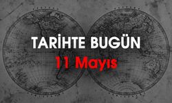 Tarihte Bugün: 11 Mayıs'ta Dünyada ve Türkiye'de Neler Oldu?
