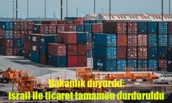 Ticaret Bakanlığı: israil ile ticaret tamamen durduruldu