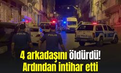 Cinnet getiren şahıs, 4 arkadaşını öldürdü! Ardından intihar etti