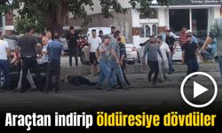 Araçtan indirip öldüresiye dövdüler: Yaşananlar kamerada!