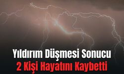 Yıldırım Düşmesi Sonucu 2 Kişi Hayatını Kaybetti