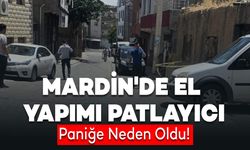 Mardin'de el yapımı patlayıcı mahalle sakinlerini korkuttu