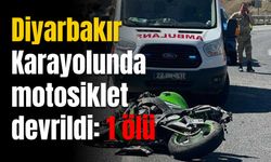 Diyarbakır Karayolunda motosiklet devrildi: 1 ölü