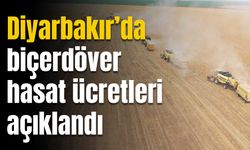 Diyarbakır’da biçerdöver hasat ücretleri açıklandı