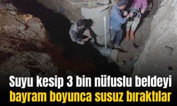 İçme suyu şebekesini taş ve kerestelerle tıkayıp 3 bin nüfuslu beldeyi 4 gün susuz bıraktılar!