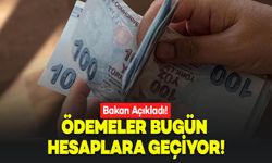 Bakan Açıkladı: Ödemeler Bugün Hesaplara Geçiyor!