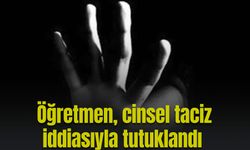 Öğretmen, cinsel taciz iddiasıyla tutuklandı