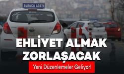 Ehliyet Almak Zorlaşacak Yeni Düzenlemeler Geliyor!