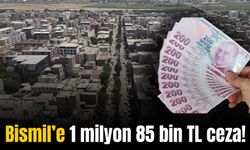 Bismil’de 1 milyon 85 bin TL para cezası kesildi