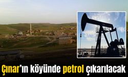 Diyarbakır Çınar’ın bu köyünden petrol çıkarılacak