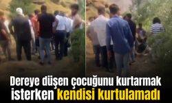 Dereye düşen oğlunu kurtarmak isterken kendisi boğuldu