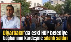Diyarbakır’da eski HDP belediye başkanının kardeşine silahlı saldırı