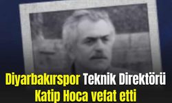 Diyarbakırspor Teknik Direktörü Katip Hoca vefat etti