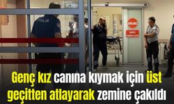 Genç kız canına kıymak için üst geçitten atlayarak zemine çakıldı