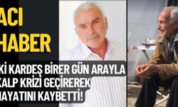 Kanaat önderi ve kardeşi arka arkaya kalp krizi geçirerek hayatını kaybetti!