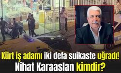 Kürt iş adamı iki defa suikaste uğradı! Nihat Karaaslan kimdir?