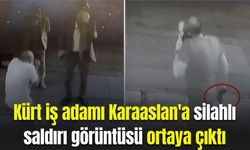 Kürt iş adamı Karaaslan'ın silahla vurulma anı görüntüsü ortaya çıktı!