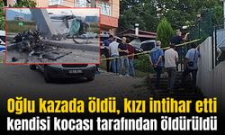 Oğlu kazada öldü, kızı intihar etti, kendisi kocası tarafından öldürüldü