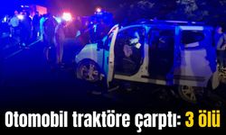 Otomobil traktöre arkadan çarptı: 3 ölü, 3 yaralı