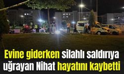 Silahlı saldırıya uğrayan adam hayatını kaybetti