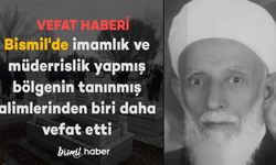 Bismil'de imamlık ve müderrislik yapmış bölgenin tanınmış alimlerinden biri daha vefat etti