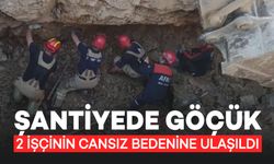 Şantiyede Göçük 2 İşçinin Cansız Bedenine Ulaşıldı!