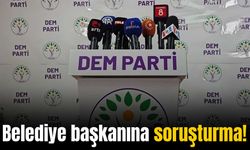 DEM Parti, belediye başkanı hakkında soruşturma başlatıldığını açıkladı