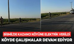 Bismil’de Kazancı Köyüne elektrik verildi