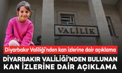 Diyarbakır Valiliği’nden Narin’in evinin yakınında bulunan kan izlerine dair açıklama