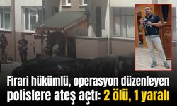 Firari hükümlü polisler ile çatıştı: 2 ölü, 1 yaralı