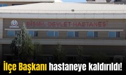 İlçe Başkanı hastaneye kaldırıldı