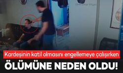 Kız kardeşine sarkıntılık eden şahsın öldürülmesini engellemeye çalışırken kardeşinin ölümüne neden oldu