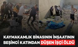 Kaymakamlık binasının inşaatından düşen işçi, hayatını kaybetti