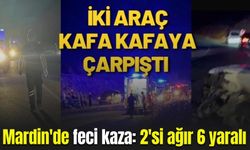 Mardin'de feci kaza! İki araç kafa kafaya çarpıştı: 2'si ağır 6 yaralı