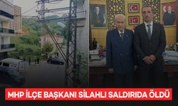 MHP İlçe Başkanı silahlı saldırıda hayatını kaybetti